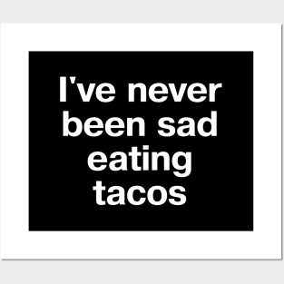 I've never been sad eating tacos Posters and Art